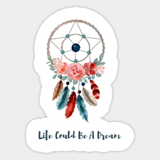 Life Could Be A Dream Sticker